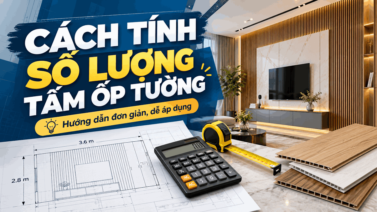 Cách tính số lượng tấm ốp tường và dự trù hao hụt