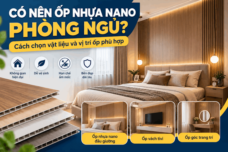 Có nên ốp nhựa Nano phòng ngủ? Cách chọn và vị trí ốp đẹp