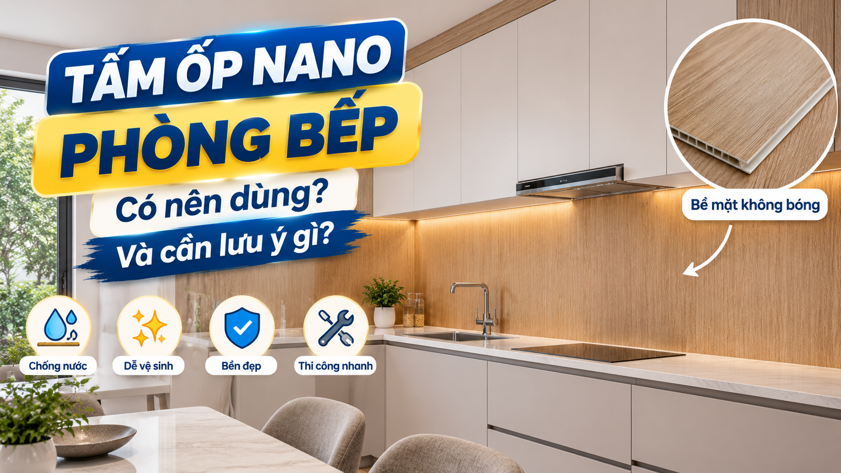Tấm ốp Nano phòng bếp: Có nên dùng và cần lưu ý gì?