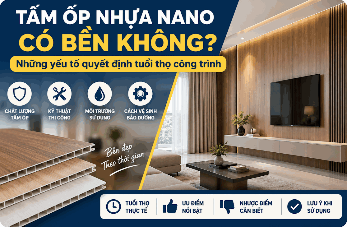 Tấm ốp nhựa Nano có bền không? Yếu tố quyết định tuổi thọ